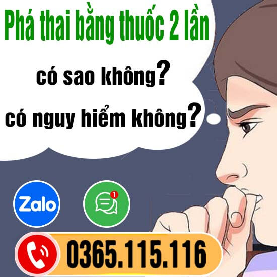 Phá thai bằng thuốc 2 lần có sao không, có nguy hiểm không