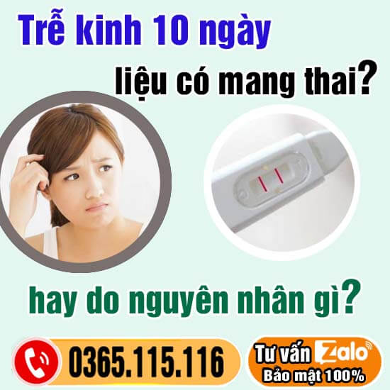 Trễ kinh 10 ngày liệu có mang thai hay do nguyên nhân gì